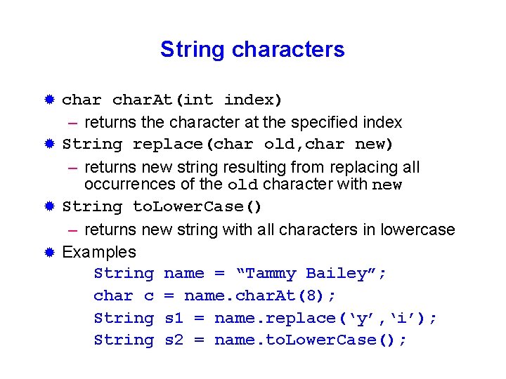 String characters char. At(int index) – returns the character at the specified index ®