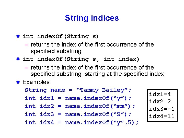 String indices int index. Of(String s) – returns the index of the first occurrence