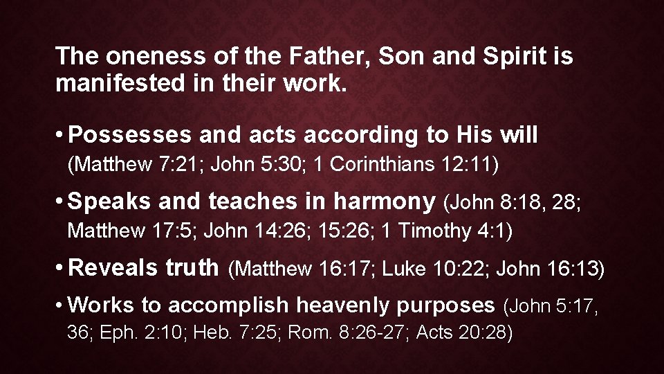 The oneness of the Father, Son and Spirit is manifested in their work. •