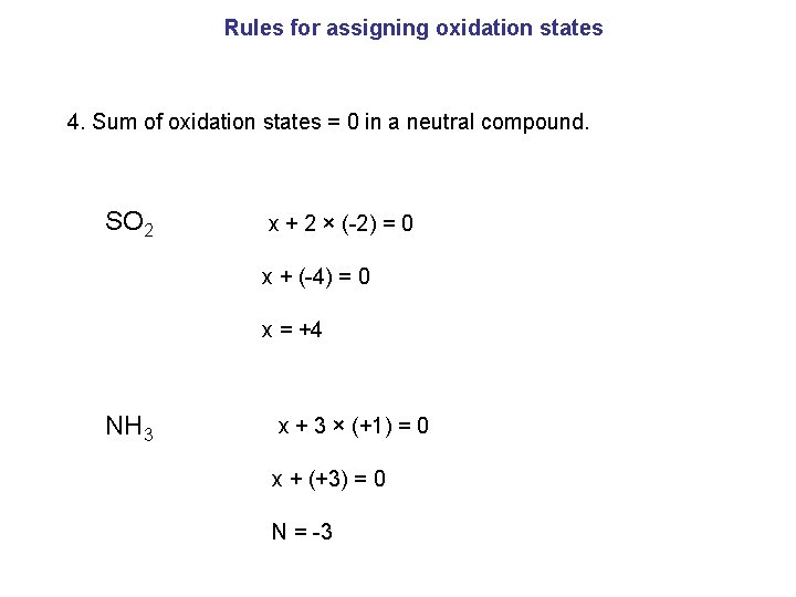 Rules for assigning oxidation states 4. Sum of oxidation states = 0 in a