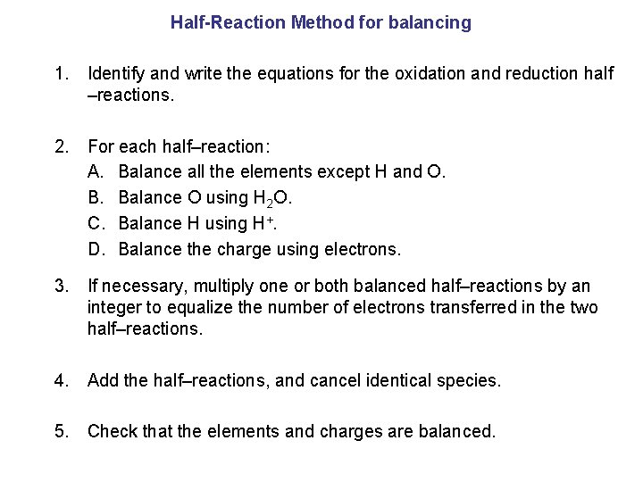 Half-Reaction Method for balancing 1. Identify and write the equations for the oxidation and