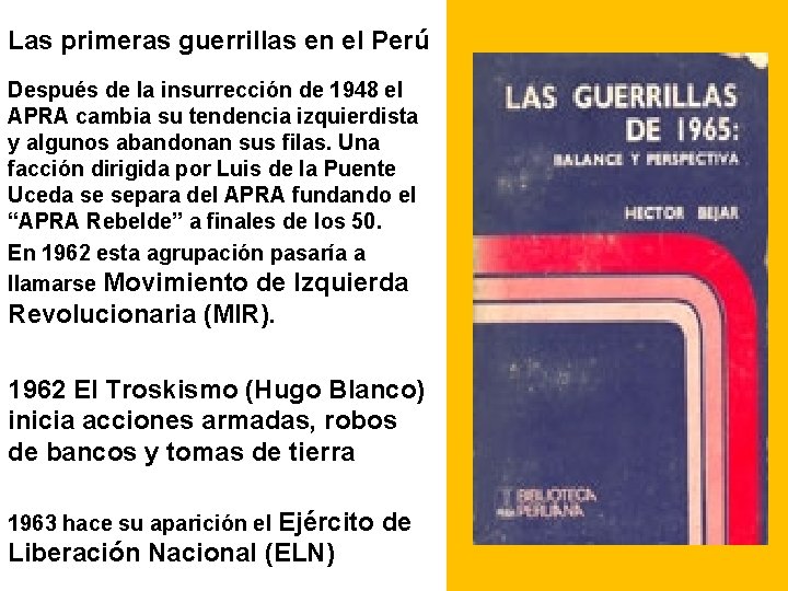 Las primeras guerrillas en el Perú Después de la insurrección de 1948 el APRA