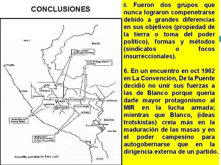 CONCLUSIONES Fueron dos grupos que nunca lograron compenetrarse debido a grandes diferencias en sus