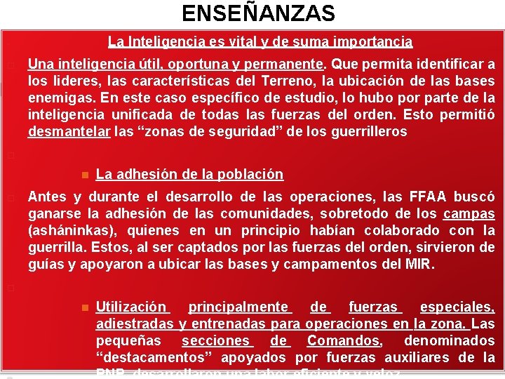 ENSEÑANZAS § La Inteligencia es vital y de suma importancia Una inteligencia útil, oportuna