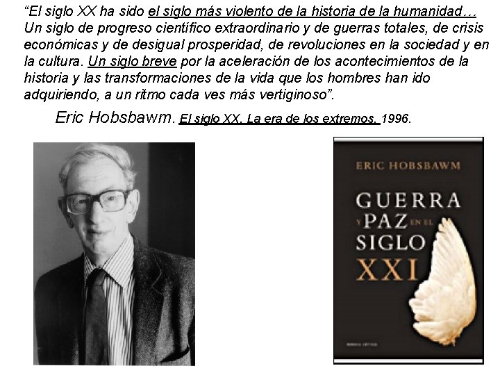 “El siglo XX ha sido el siglo más violento de la historia de la