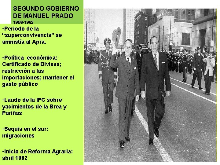 SEGUNDO GOBIERNO DE MANUEL PRADO 1956 -1962 • Periodo de la “superconvivencia” se amnistía