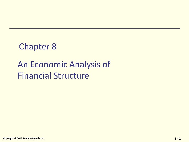 Chapter 8 An Economic Analysis of Financial Structure Copyright 2011 Pearson Canada Inc. 8