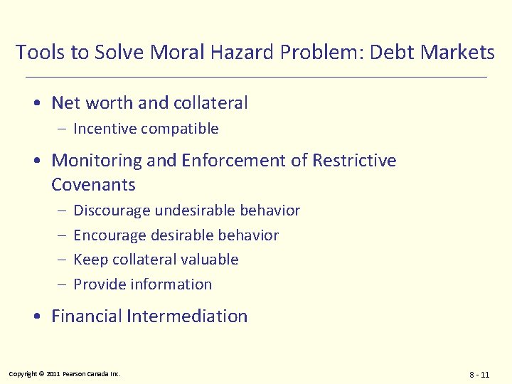 Tools to Solve Moral Hazard Problem: Debt Markets • Net worth and collateral –