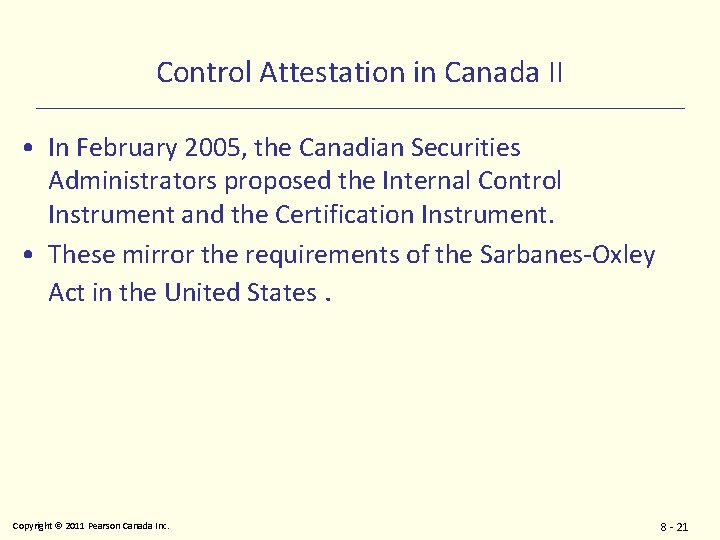 Control Attestation in Canada II • In February 2005, the Canadian Securities Administrators proposed