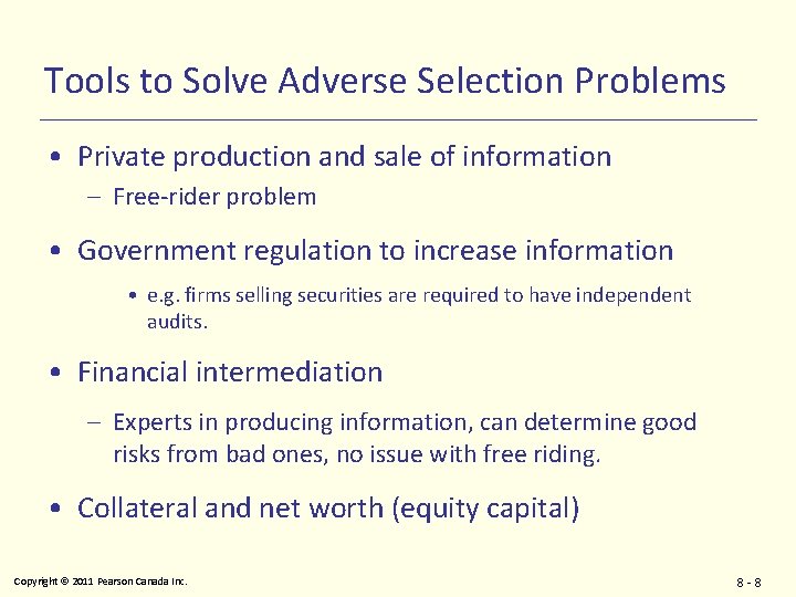 Tools to Solve Adverse Selection Problems • Private production and sale of information –
