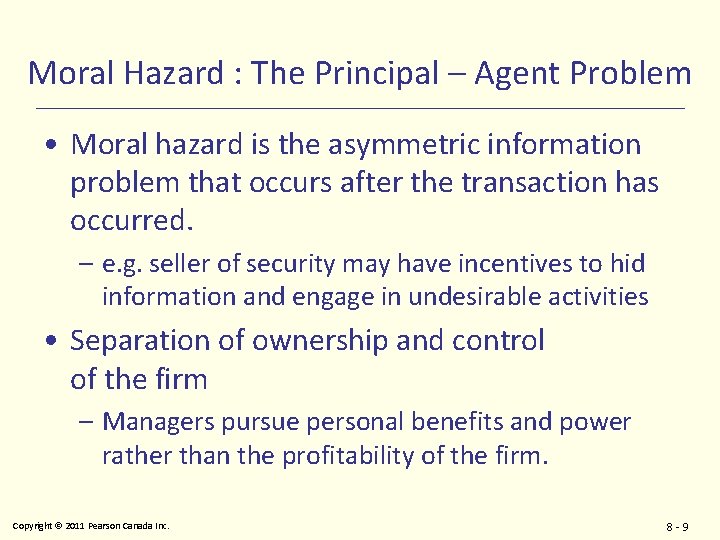 Moral Hazard : The Principal – Agent Problem • Moral hazard is the asymmetric