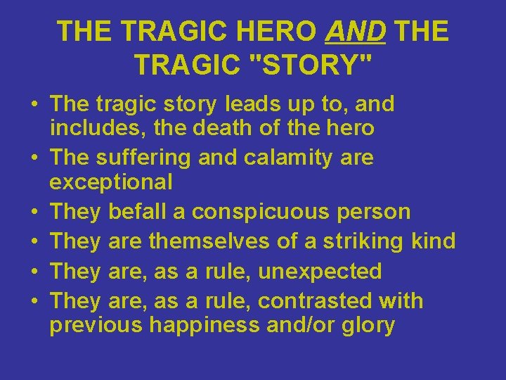 THE TRAGIC HERO AND THE TRAGIC "STORY" • The tragic story leads up to,