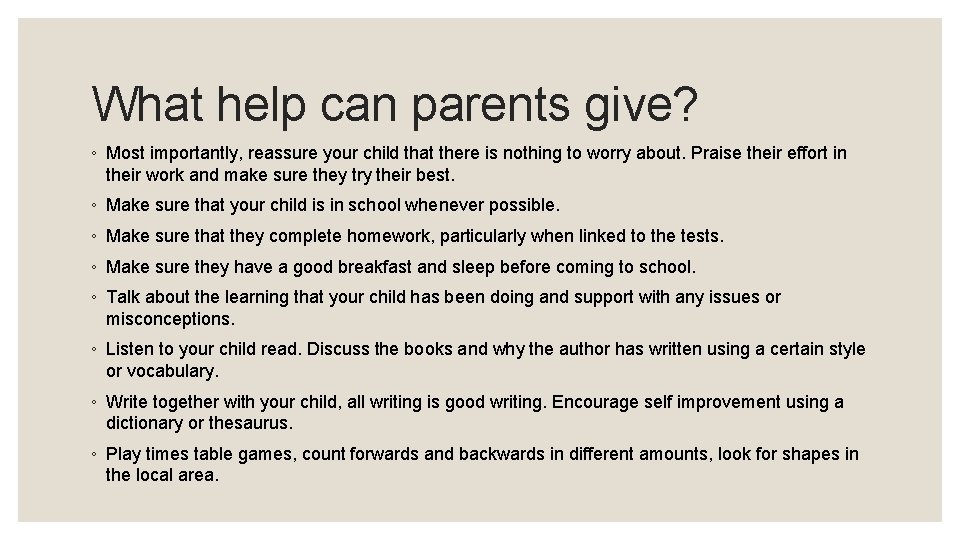 What help can parents give? ◦ Most importantly, reassure your child that there is