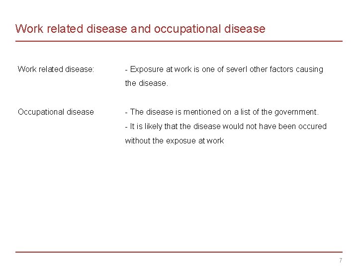 Work related disease and occupational disease Work related disease: - Exposure at work is