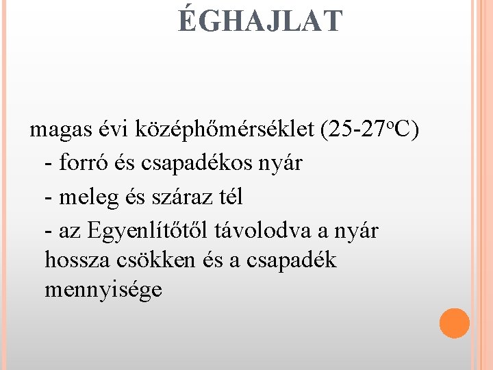 ÉGHAJLAT magas évi középhőmérséklet (25 -27 o. C) - forró és csapadékos nyár -