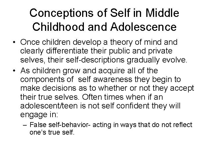 Conceptions of Self in Middle Childhood and Adolescence • Once children develop a theory