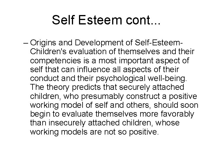 Self Esteem cont. . . – Origins and Development of Self-Esteem. Children's evaluation of