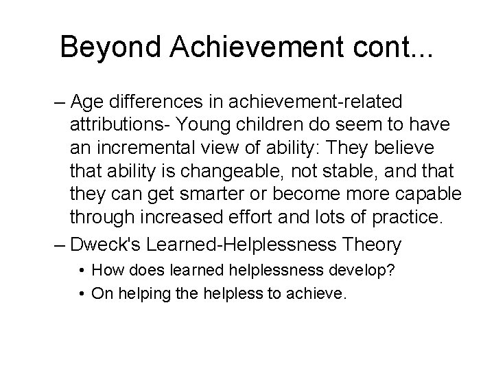 Beyond Achievement cont. . . – Age differences in achievement-related attributions- Young children do