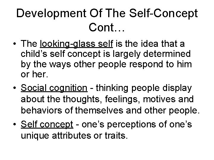 Development Of The Self-Concept Cont… • The looking-glass self is the idea that a