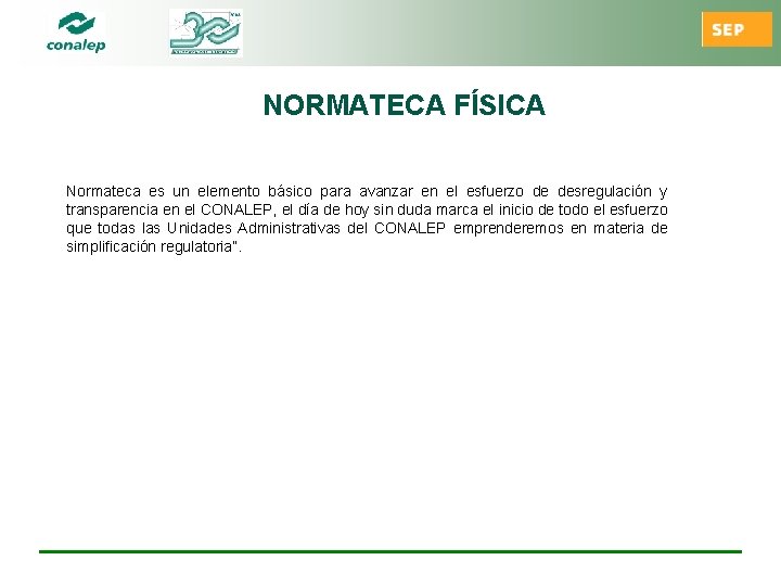 NORMATECA FÍSICA Normateca es un elemento básico para avanzar en el esfuerzo de desregulación