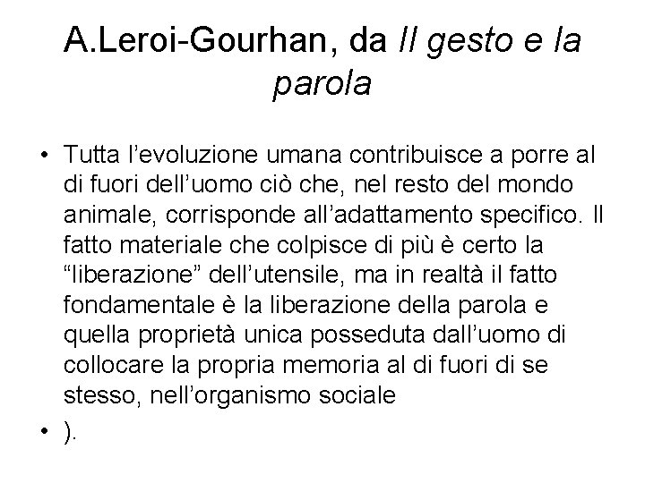 A. Leroi-Gourhan, da Il gesto e la parola • Tutta l’evoluzione umana contribuisce a