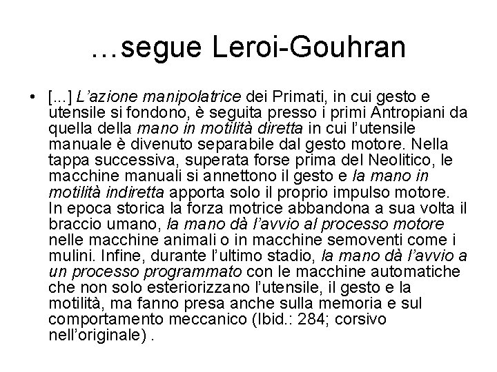 …segue Leroi-Gouhran • [. . . ] L’azione manipolatrice dei Primati, in cui gesto