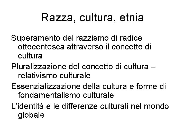 Razza, cultura, etnia Superamento del razzismo di radice ottocentesca attraverso il concetto di cultura