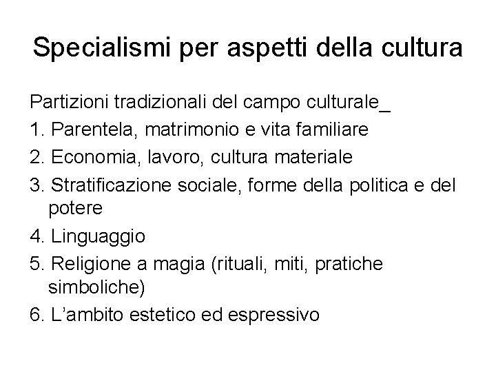 Specialismi per aspetti della cultura Partizioni tradizionali del campo culturale_ 1. Parentela, matrimonio e