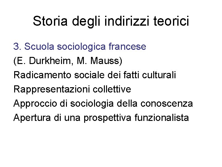Storia degli indirizzi teorici 3. Scuola sociologica francese (E. Durkheim, M. Mauss) Radicamento sociale