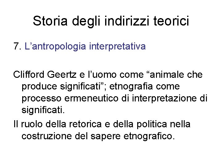 Storia degli indirizzi teorici 7. L’antropologia interpretativa Clifford Geertz e l’uomo come “animale che