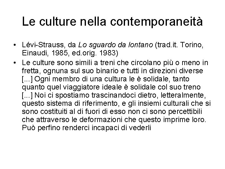 Le culture nella contemporaneità • Lévi-Strauss, da Lo sguardo da lontano (trad. it. Torino,