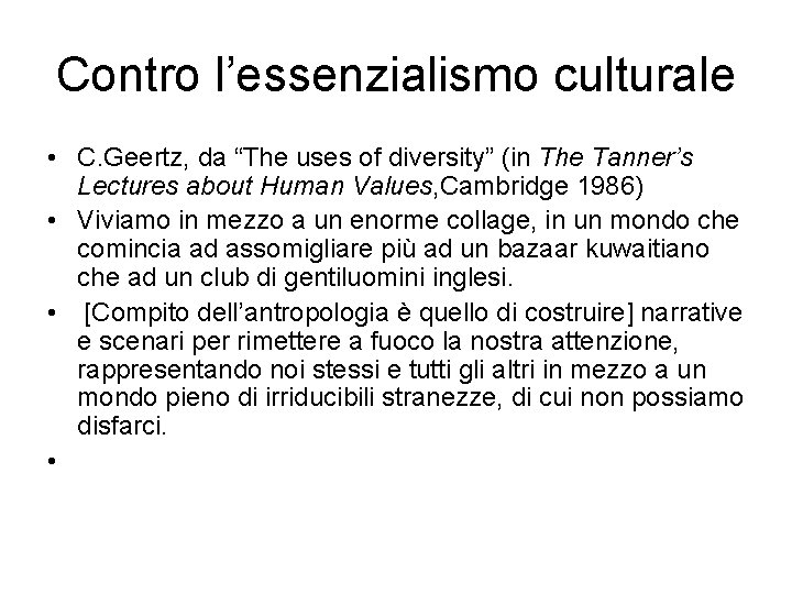 Contro l’essenzialismo culturale • C. Geertz, da “The uses of diversity” (in The Tanner’s