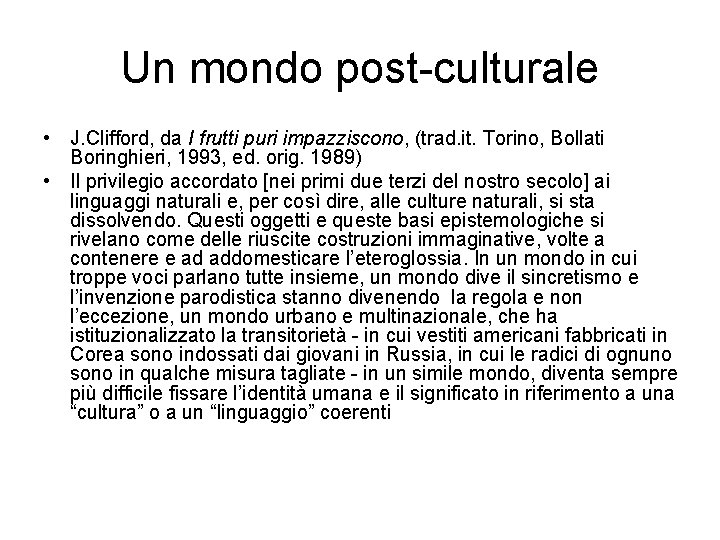 Un mondo post-culturale • J. Clifford, da I frutti puri impazziscono, (trad. it. Torino,