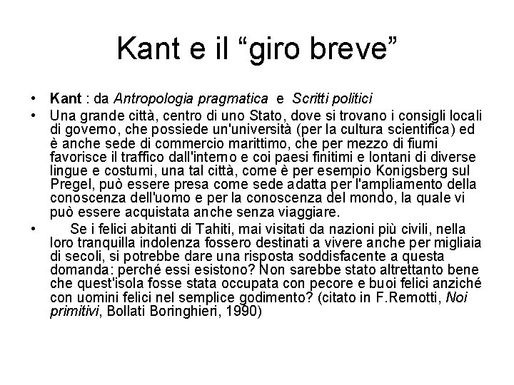 Kant e il “giro breve” • Kant : da Antropologia pragmatica e Scritti politici