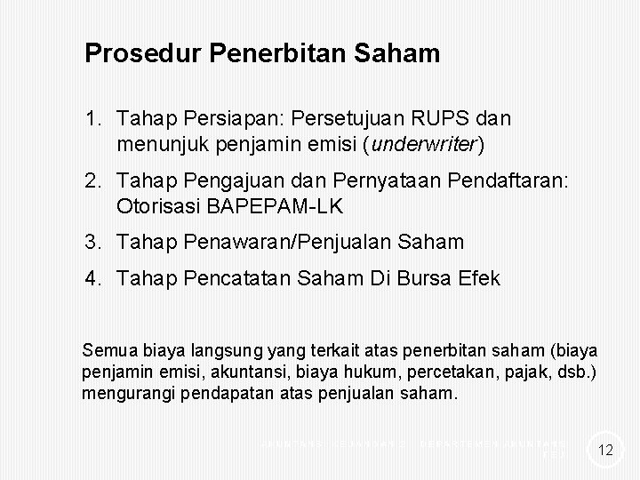 Prosedur Penerbitan Saham 1. Tahap Persiapan: Persetujuan RUPS dan menunjuk penjamin emisi (underwriter) 2.