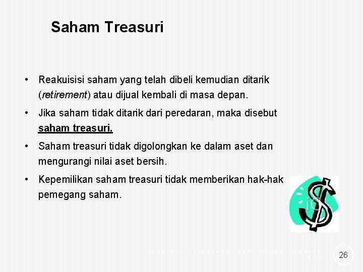 Saham Treasuri • Reakuisisi saham yang telah dibeli kemudian ditarik (retirement) atau dijual kembali