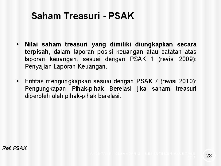 Saham Treasuri - PSAK • Nilai saham treasuri yang dimiliki diungkapkan secara terpisah, dalam