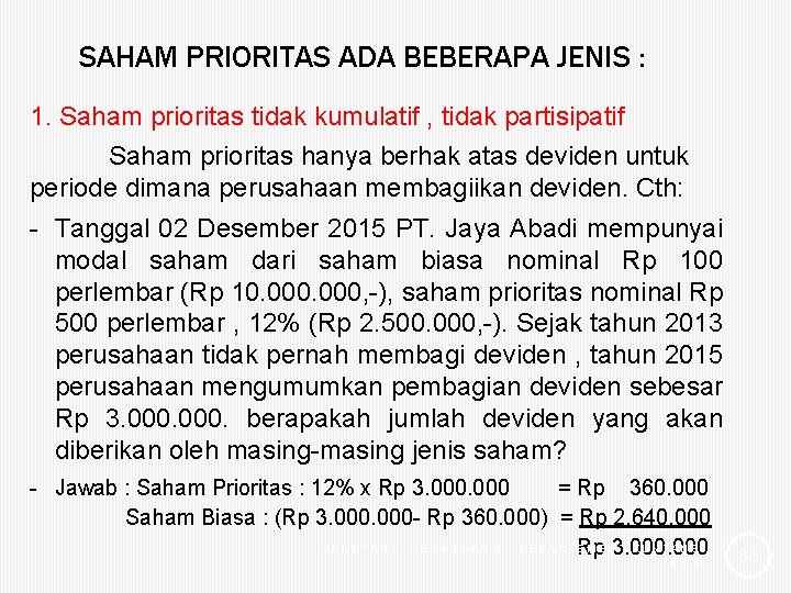 SAHAM PRIORITAS ADA BEBERAPA JENIS : 1. Saham prioritas tidak kumulatif , tidak partisipatif