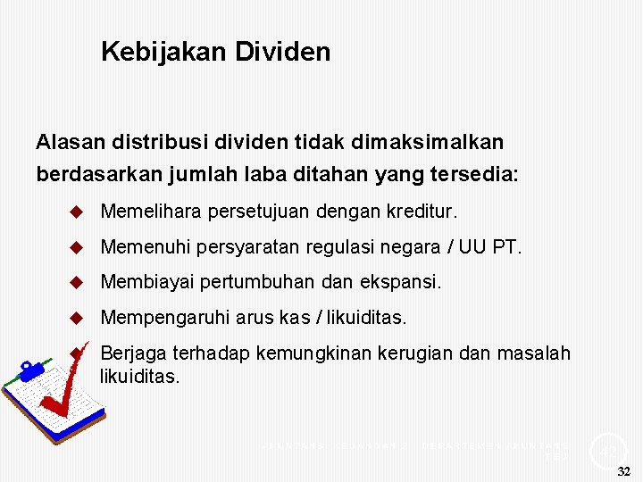 Kebijakan Dividen Alasan distribusi dividen tidak dimaksimalkan berdasarkan jumlah laba ditahan yang tersedia: u