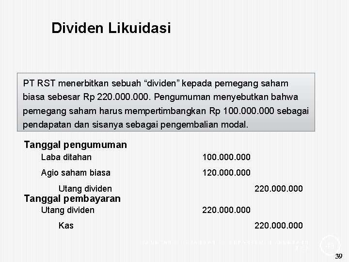 Dividen Likuidasi PT RST menerbitkan sebuah “dividen” kepada pemegang saham biasa sebesar Rp 220.