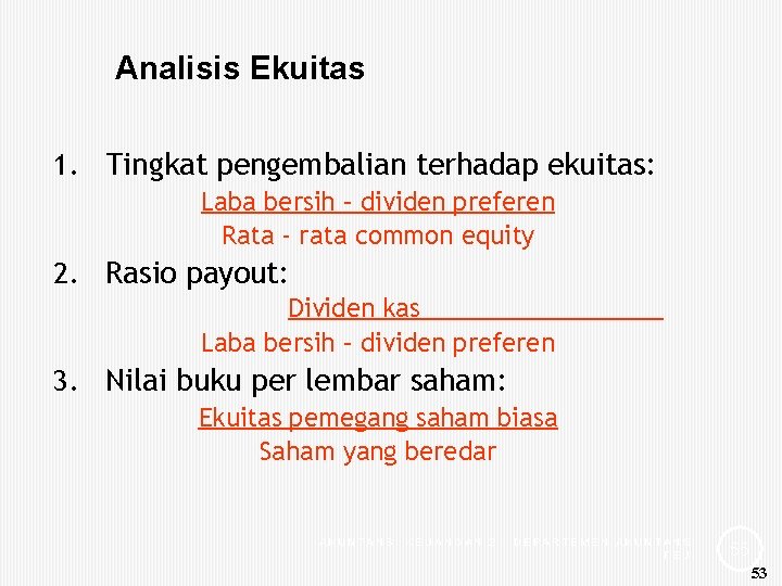 Analisis Ekuitas 1. Tingkat pengembalian terhadap ekuitas: Laba bersih – dividen preferen Rata -