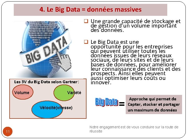 4. Le Big Data = données massives q Une grande capacité de stockage et