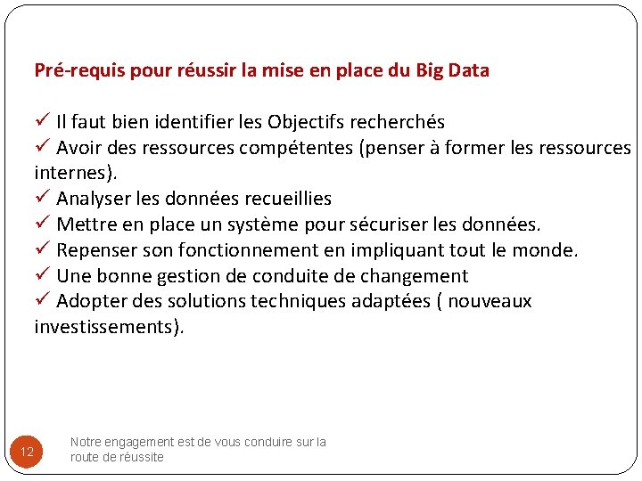 Pré-requis pour réussir la mise en place du Big Data ü Il faut bien