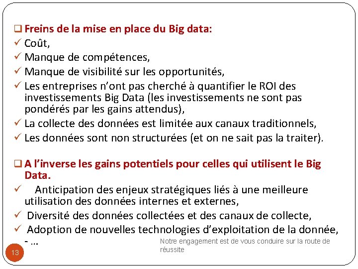 q Freins de la mise en place du Big data: ü Coût, ü Manque