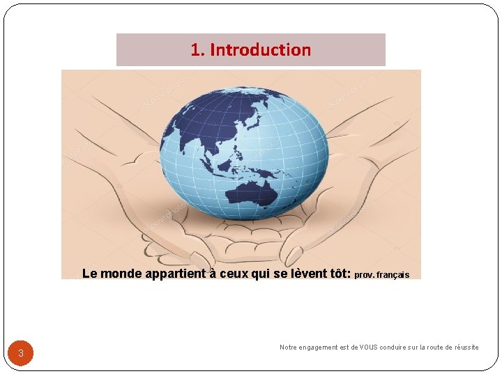 1. Introduction Le monde appartient à ceux qui se lèvent tôt: prov. français 3