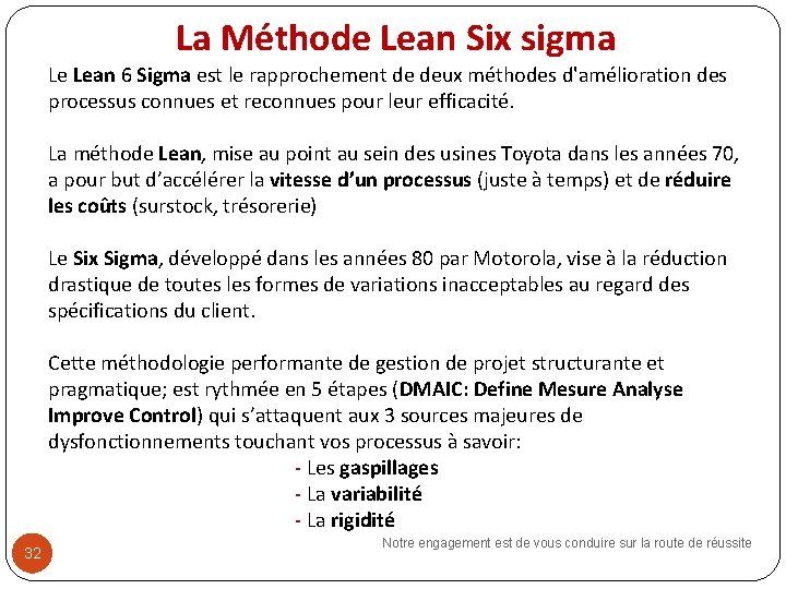 La Méthode Lean Six sigma Le Lean 6 Sigma est le rapprochement de deux