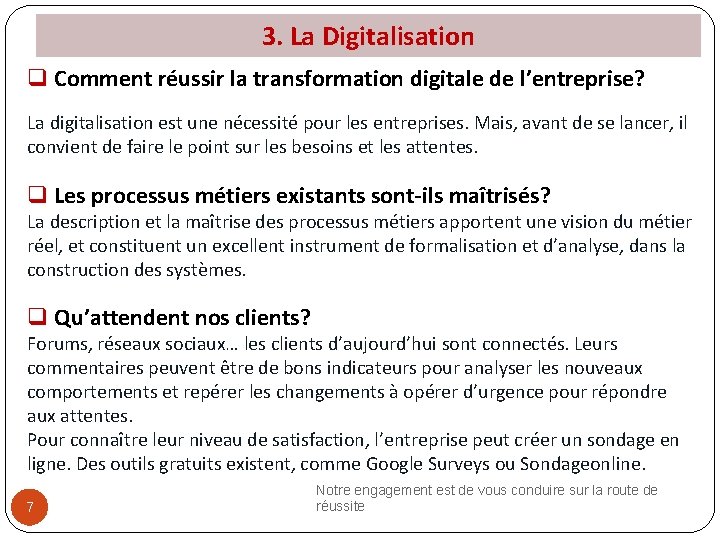 3. La Digitalisation q Comment réussir la transformation digitale de l’entreprise? La digitalisation est