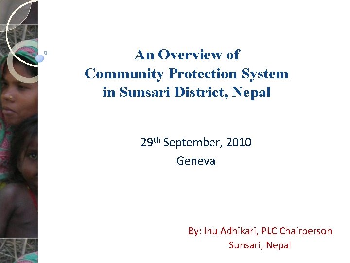 An Overview of Community Protection System in Sunsari District, Nepal 29 th September, 2010