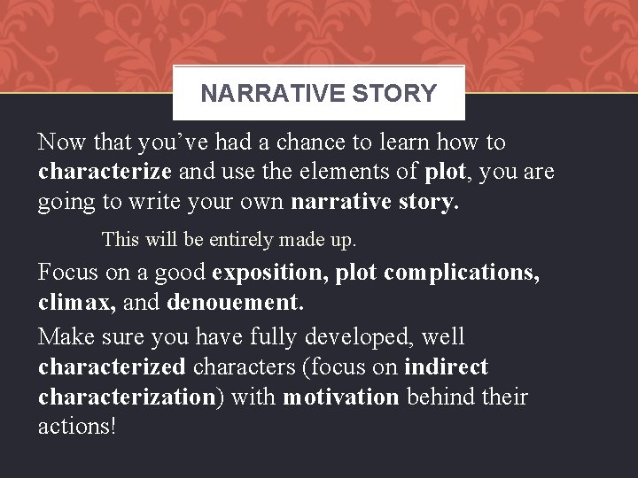 NARRATIVE STORY Now that you’ve had a chance to learn how to characterize and
