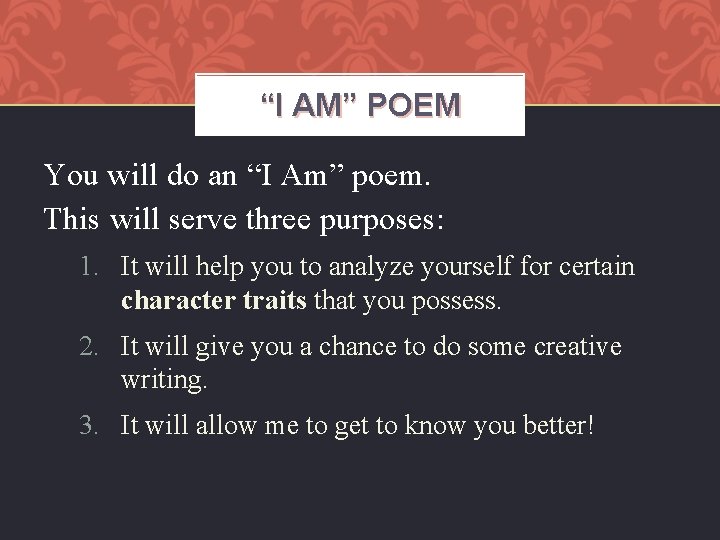 “I AM” POEM You will do an “I Am” poem. This will serve three